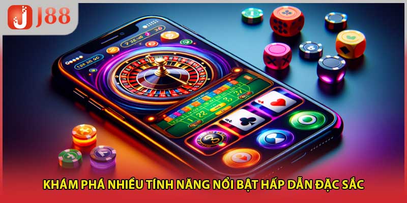 Khám phá nhiều tính năng nổi bật hấp dẫn đặc sắc