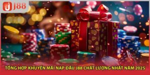 Tổng Hợp Khuyến Mãi Nạp Đầu J88 Chất Lượng Nhất Năm 2025